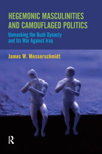 صورة الغلاف: Hegemonic Masculinities and Camouflaged Politics 1st edition 9781594518188