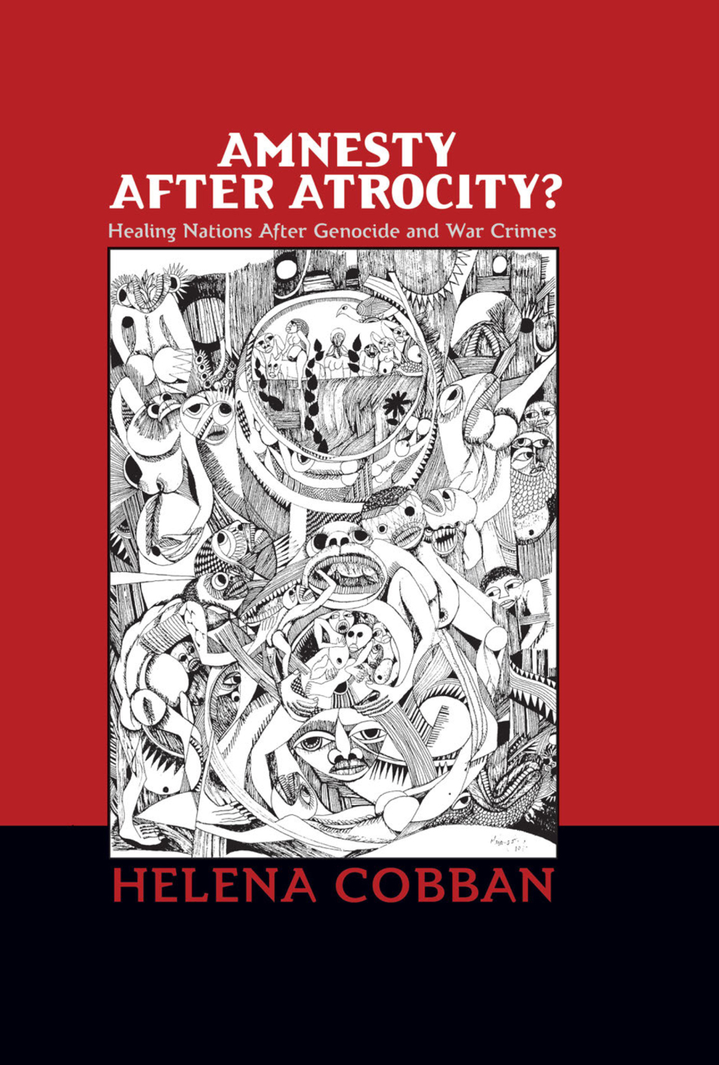 Amnesty After Atrocity? Healing Nations After Genocide and War Crimes 1st Edition