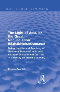 Imagen de portada: The Light of Asia, or the Great Renunciation (Mahâbhinishkramana) 1st edition 9781138640658