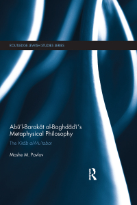 Imagen de portada: Abū’l-Barakāt al-Baghdādī’s Metaphysical Philosophy 1st edition 9780367877170