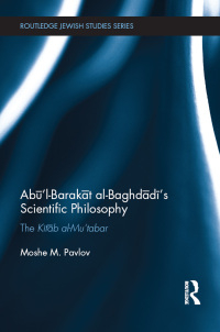 Omslagafbeelding: Abū’l-Barakāt al-Baghdādī’s Scientific Philosophy 1st edition 9781138640450