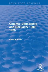 Cover image: Cinema, Censorship and Sexuality 1909-1925 (Routledge Revivals) 1st edition 9781138639294