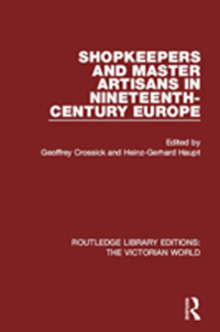 Imagen de portada: Shopkeepers and Master Artisans in Ninteenth-Century Europe 1st edition 9781138639287