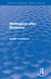Cover image: Wellington after Waterloo 1st edition 9781138638686