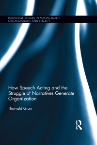 Immagine di copertina: How Speech Acting and the Struggle of Narratives Generate Organization 1st edition 9781138638488