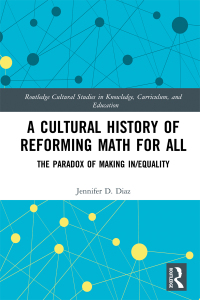 صورة الغلاف: A Cultural History of Reforming Math for All 1st edition 9781138638402