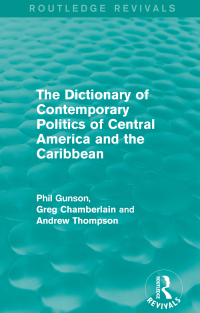 Omslagafbeelding: The Dictionary of Contemporary Politics of Central America and the Caribbean 1st edition 9781138195578