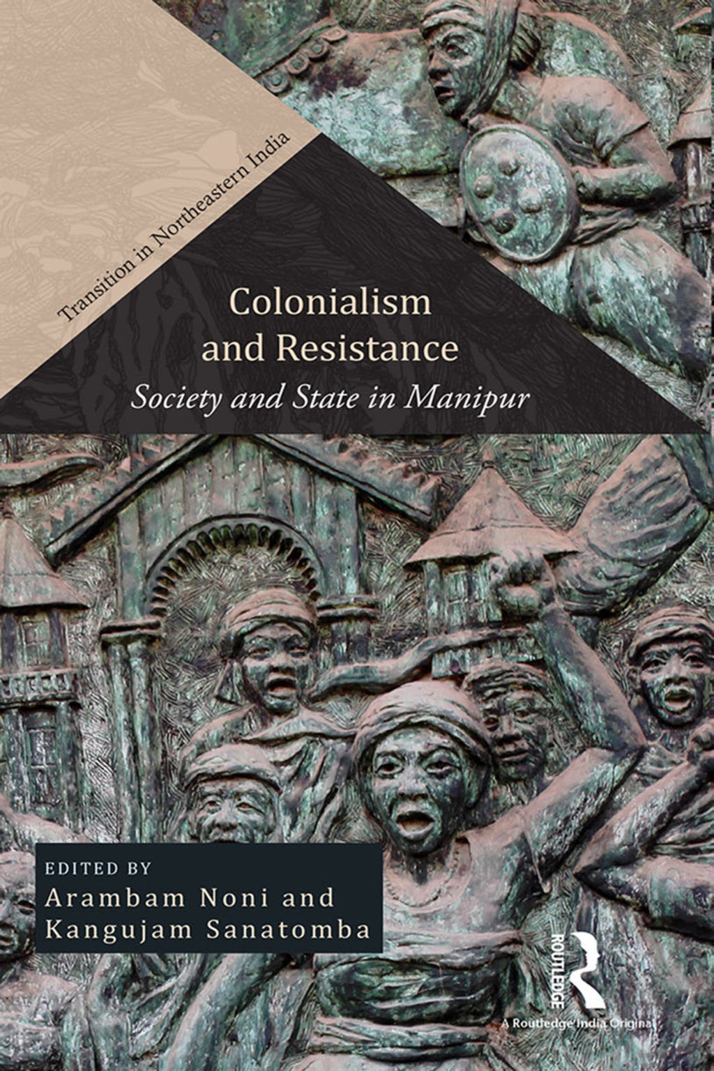 Colonialism and Resistance Society and State in Manipur 1st Edition