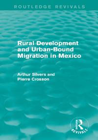 Imagen de portada: Rural Development and Urban-Bound Migration in Mexico 1st edition 9781138195585