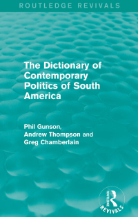 Cover image: The Dictionary of Contemporary Politics of South America 1st edition 9781138195158