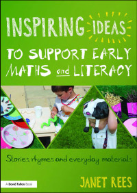 表紙画像: Inspiring Ideas to Support Early Maths and Literacy 1st edition 9781138824478