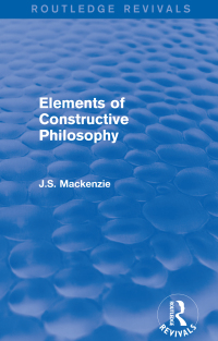表紙画像: Elements of Constructive Philosophy 1st edition 9781138190832