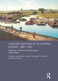 表紙画像: Creating Nationality in Central Europe, 1880-1950 1st edition 9780415835961