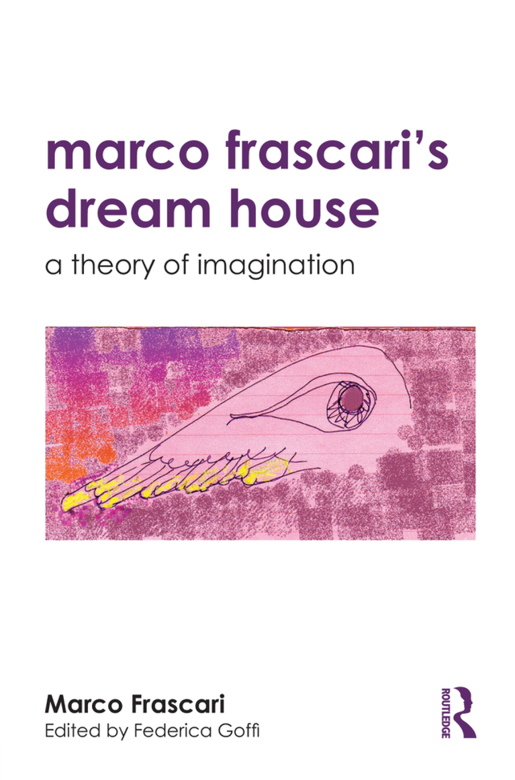 Marco Frascari’s Dream House A Theory of Imagination 1st Edition