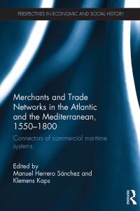 Cover image: Merchants and Trade Networks in the Atlantic and the Mediterranean, 1550-1800 1st edition 9781138188730