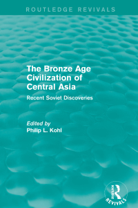 Cover image: The Bronze Age Civilization of Central Asia 1st edition 9781138188655