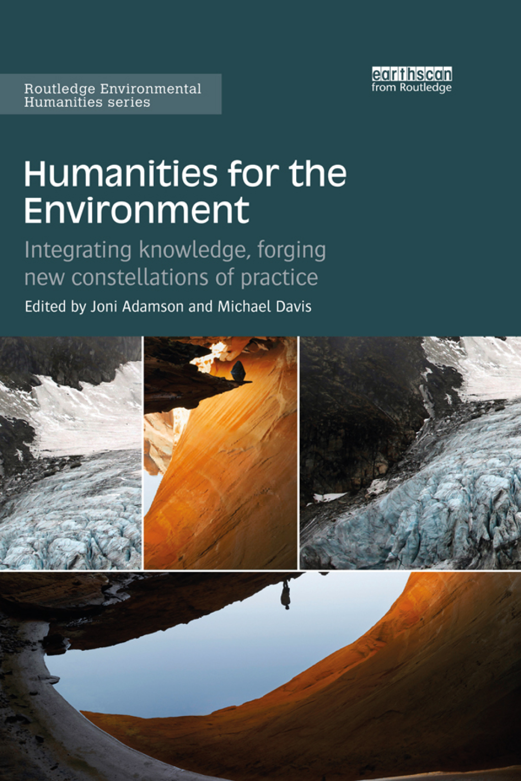 Humanities for the Environment Integrating knowledge, forging new constellations of practice 1st Edition