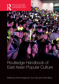 Cover image: Routledge Handbook of East Asian Popular Culture 1st edition 9780415749428