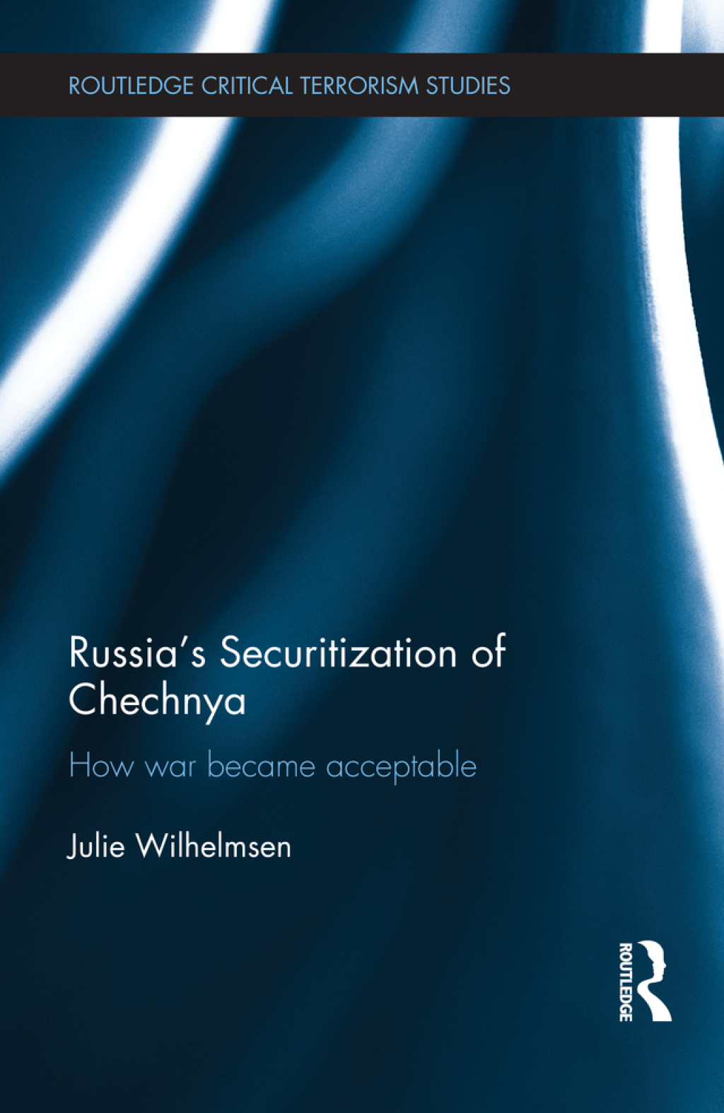 Russia’s Securitization of Chechnya How War Became Acceptable 1st Edition