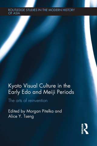 Cover image: Kyoto Visual Culture in the Early Edo and Meiji Periods 1st edition 9780367026752