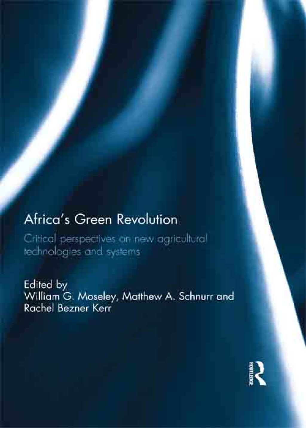 Africa’s Green Revolution Critical Perspectives on New Agricultural Technologies and Systems 1st Edition
