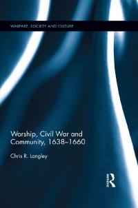 Omslagafbeelding: Worship, Civil War and Community, 1638–1660 1st edition 9781138307100
