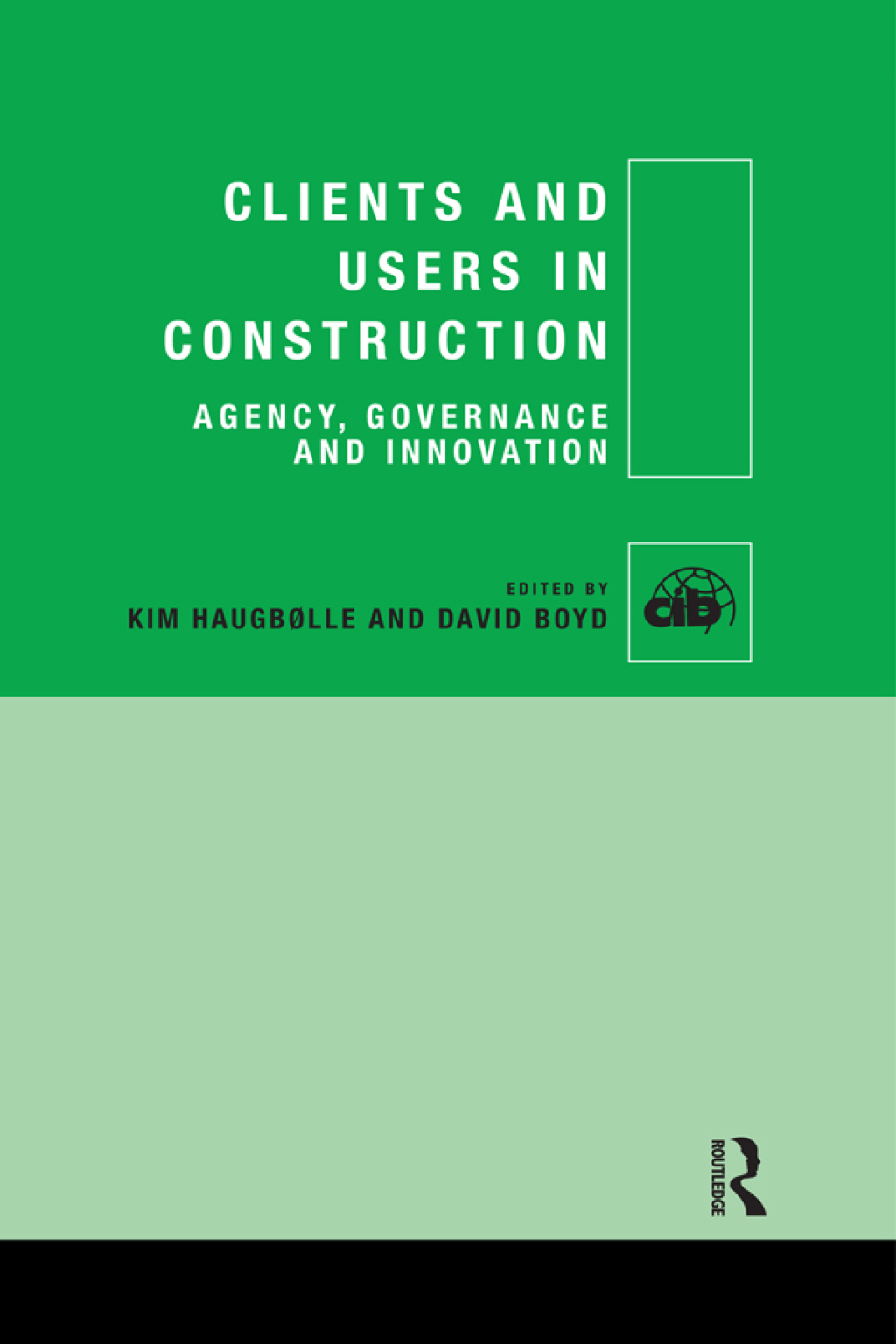 Clients and Users in Construction Agency, Governance and Innovation 1st Edition