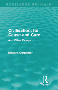 Cover image: Civilisation: Its Cause and Cure 1st edition 9781138184527