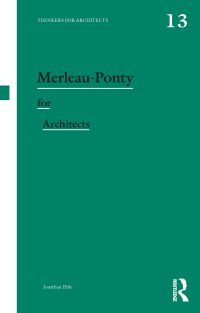 Imagen de portada: Merleau-Ponty for Architects 1st edition 9780415480710