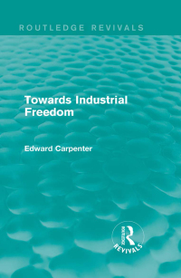 صورة الغلاف: Towards Industrial Freedom 1st edition 9781138183940