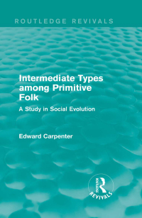 Cover image: Intermediate Types among Primitive Folk 1st edition 9781138183544