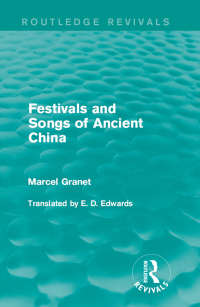 صورة الغلاف: Festivals and Songs of Ancient China 1st edition 9781138181755