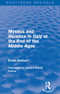 Cover image: Mystics and Heretics in Italy at the End of the Middle Ages 1st edition 9781138181663