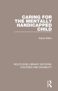 صورة الغلاف: Caring for the Mentally Handicapped Child 1st edition 9781138124936