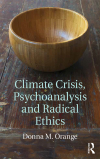 Cover image: Climate Crisis, Psychoanalysis, and Radical Ethics 1st edition 9781138124868