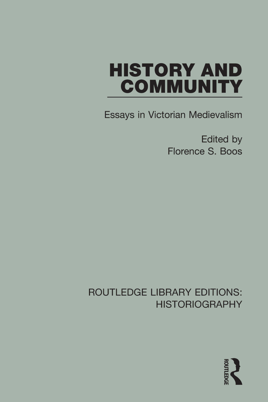 History and Community Essays in Victorian Medievalism 1st Edition