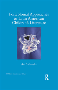 Titelbild: Postcolonial Approaches to Latin American Children’s Literature 1st edition 9781138124738