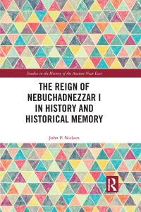 Imagen de portada: The Reign of Nebuchadnezzar I in History and Historical Memory 1st edition 9781138120402