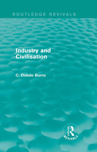 صورة الغلاف: Industry and Civilisation 1st edition 9781138122680