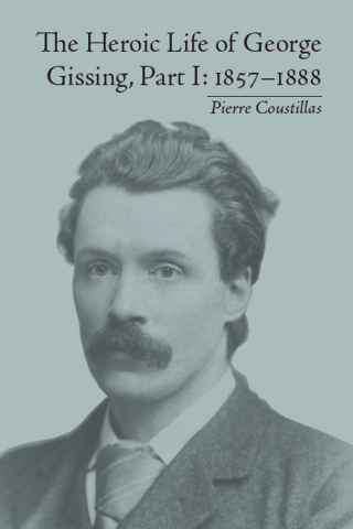 Cover image: The Heroic Life of George Gissing, Part I 1st edition 9781848931718