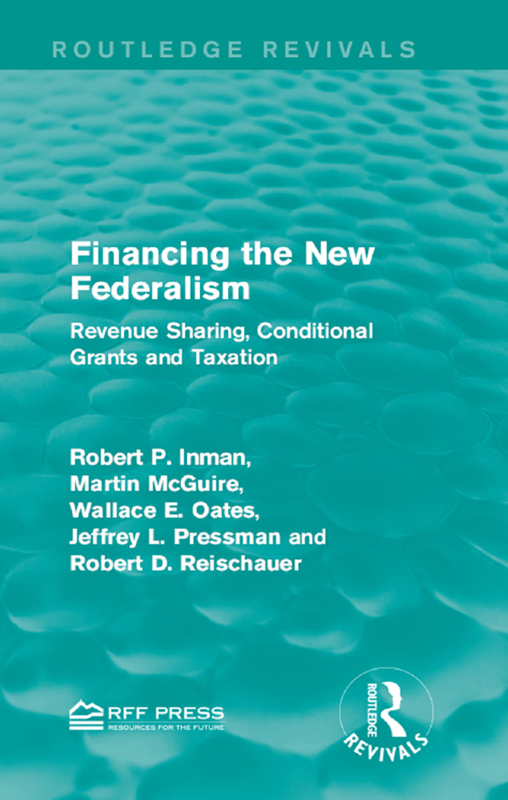 Financing the New Federalism Revenue Sharing, Conditional Grants and Taxation 1st Edition