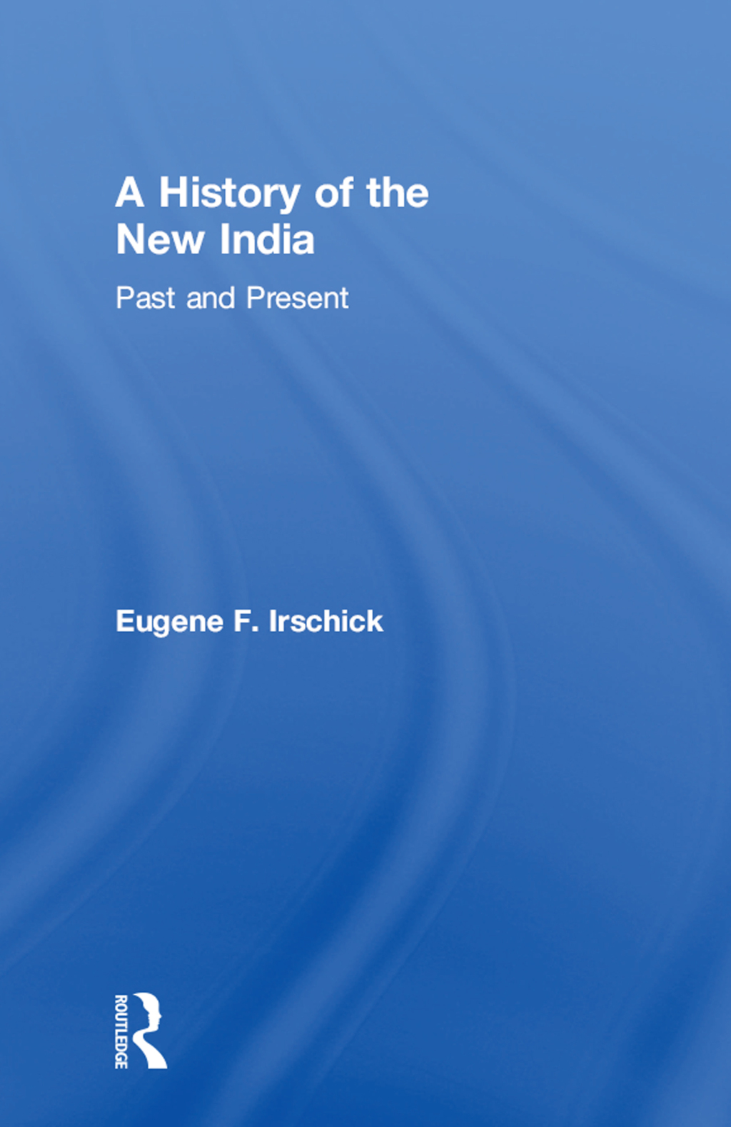 A History of the New India Past and Present 1st Edition