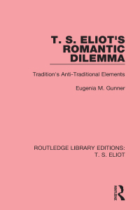 Cover image: T. S. Eliot's Romantic Dilemma 1st edition 9781138121645