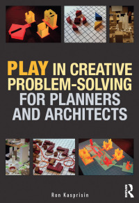 表紙画像: Play in Creative Problem-solving for Planners and Architects 1st edition 9781138120051