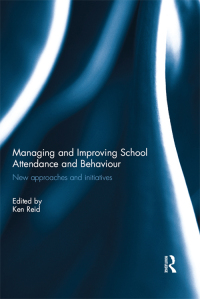 Cover image: Managing and Improving School Attendance and Behaviour 1st edition 9781138309265