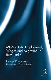 Cover image: MGNREGA: Employment, Wages and Migration in Rural India 1st edition 9781138667860