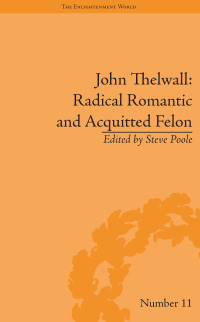 Imagen de portada: John Thelwall: Radical Romantic and Acquitted Felon 1st edition 9781851969739