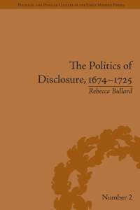 Cover image: The Politics of Disclosure, 1674-1725 1st edition 9781851969692