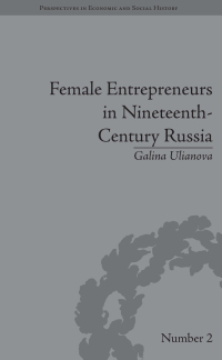 Cover image: Female Entrepreneurs in Nineteenth-Century Russia 1st edition 9781138663725