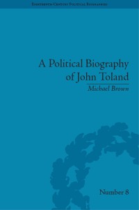 Omslagafbeelding: A Political Biography of John Toland 1st edition 9781851969142